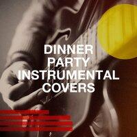 Dinner Party Instrumental Covers
