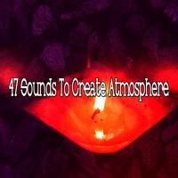 47 Sounds to Create Atmosphere