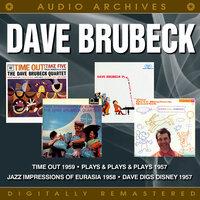 Time Out / Plays & Plays & Plays / Jazz Impressions of Eurasia / Dave Digs Disney