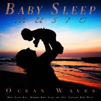 Baby Sleep Music: Baby Lullaby Music and Ocean Waves, Baby Sleep Aid, Newborn Baby Sleep and Soft Sleeping Baby Music
