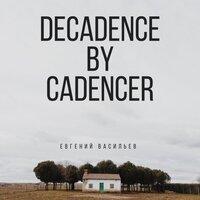 Decadence by Cadencer