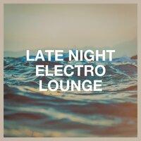 Late Night Electro Lounge