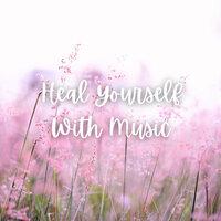 Heal Yourself with Music