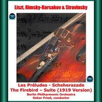 Liszt, Rimsky-Korsakov & Stravinsky: Les Préludes - Scheherazade - The Firebird, Suite