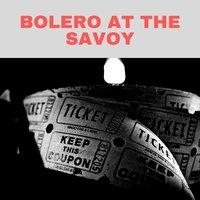 Bolero At the Savoy