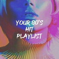 Your 80's Hit Playlist