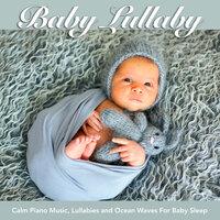 Baby Lullaby: Calm Piano  Lullabies and Ocean Waves For Baby Sleep