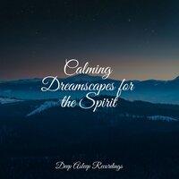 Calming Dreamscapes for the Spirit