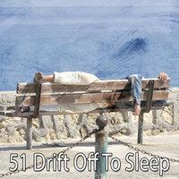 51 Drift Off To Sleep