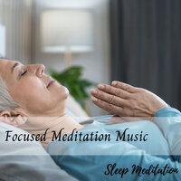 Sleep Meditation: Focused Meditation Music
