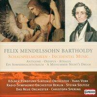 Mendelssohn, Felix: Incidental Music - Antigone, Oedipus at Colonus, Athalie, A Midsummer Night's Dream
