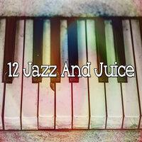 12 Jazz and Juice