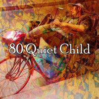 80 Quiet Child