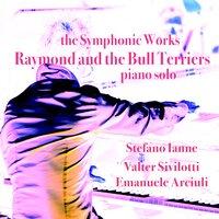 The Symphonic Works: Raymond and the Bull Terriers