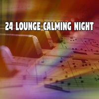 24 Lounge Calming Night