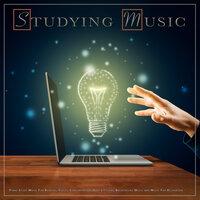 Studying Music: Piano Study Music For Reading, Focus, Concentration, Easy Listening Background Music and Music For Relaxation