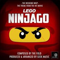 The Weekend Whip (From "Lego Ninjago")