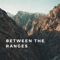 Between the Ranges