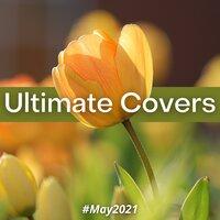 Ultimate Covers (#May 2021)