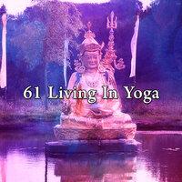 61 Living In Yoga