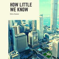 How Little We Know