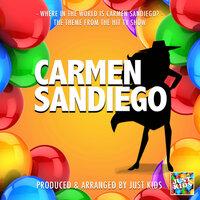 Where In The World Is Carmen Sandiego? (From "Carmen Sandiego")