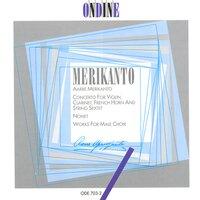 Merikanto, A.: Concerto for Violin, Clarinet, Horn and String Sextet / Nonet / Works for Male Chorus
