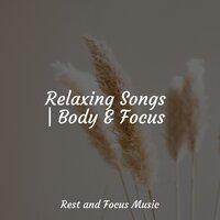 Relaxing Songs | Body & Focus