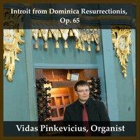 Introit from Dominica Resurrectionis, Op. 65