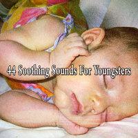 44 Soothing Sounds For Youngsters