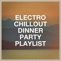 Electro Chillout Dinner Party Playlist