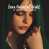 Long Oriental Night: Arabic Chill Out