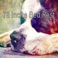 78 Incite Bed Rest