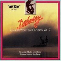 Debussy: Complete Works for Orchestra, Vol. 2