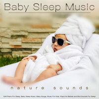 Baby Sleep Music: Soft Piano and Nature Sounds For Sleep, Baby Sleep Music, Baby Songs, Music For Kids, Piano for Babies and Bird Sounds For Sleep
