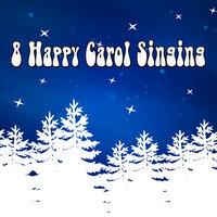 8 Happy Carol Singing