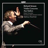 R. Strauss: Violin Concerto, Op. 18 & Aus Italien, Op. 16