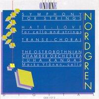 Nordgren, P.H.: Symphony for Strings / Hate-Love / Transe-Choral