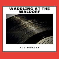 Waddling At the Waldorf