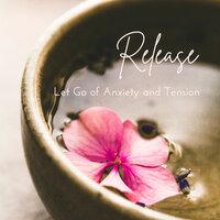 Release - Let Go of Anxiety and Tension