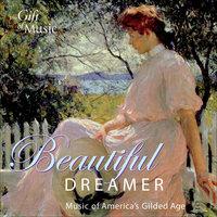 Beautiful Dreamer - Music of America's Gilded Age