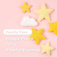 Family Time - Happy Piano for a Playful Evening