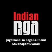 Jugalbandi in Raga Lalit and Shubhapantuvarali