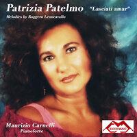 Lasciati amar-Melodies by Ruggero Leoncavallo - Patrizia Patelmo