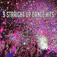 9 Straight up Dance Hits