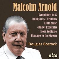 Malcolm Arnold: Symphony No. 5 and Other Orchestral Works - Bostock