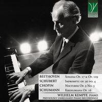 Beethoven: Op.27 & Op.109 - Chopin: Nocturne Op.9 No.3 - Schubert: Impromptu Op.90 No.4 - Schumann: Kreisleriana, Op.16