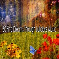 50 Find Dreams Through Lullabye Music