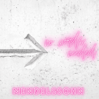 Mendelssohn - No Words Needed