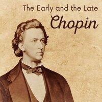 The Early and the Late Chopin
